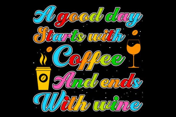 A Good Day Starts Coffee SVG: Graphics & T-Shirt Designs