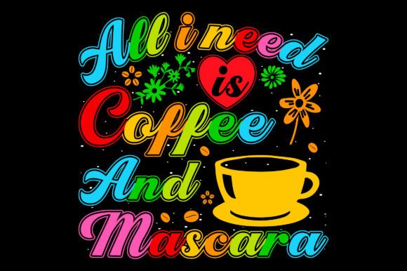 All I Need Coffee SVG Graphics & T-Shirt Designs