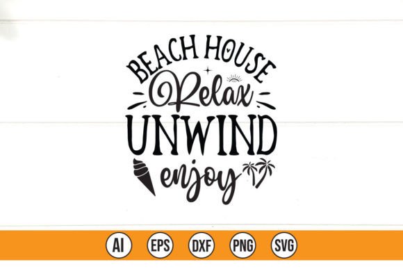 Beach House Relax Unwind Enjoy Graphics Review