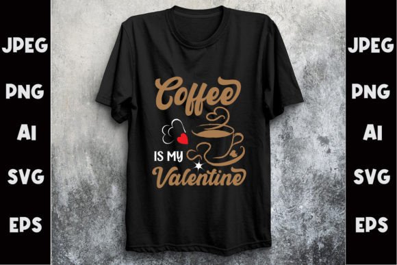 Coffee Is My Valentine SVG Graphics & Print Templates