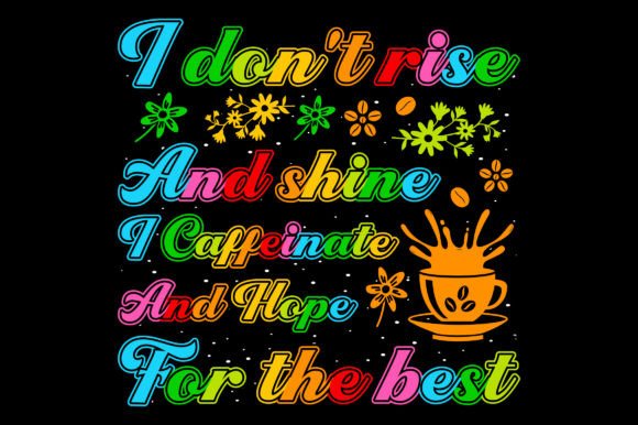 I Don’t Rise and Coffee SVG Graphics for T-Shirt Designs