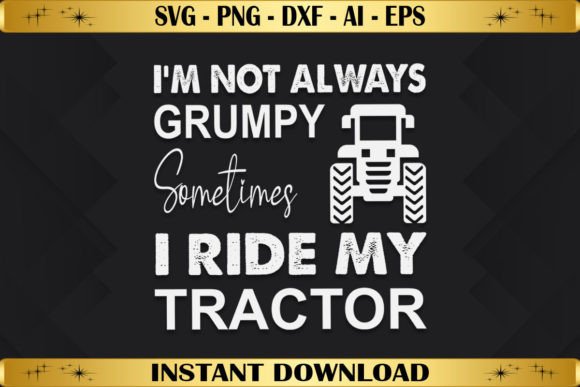 I m Not Always Grumpy Sometimes I Ride Graphics for T-Shirts