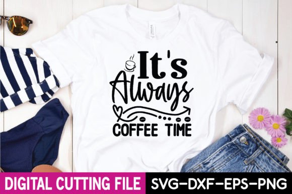It's Always Coffee Time SVG: Graphics & T-Shirt Designs Review