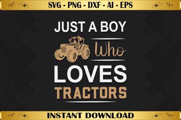 Just a Boy Who Loves Tractors Graphics for T-Shirt Designs