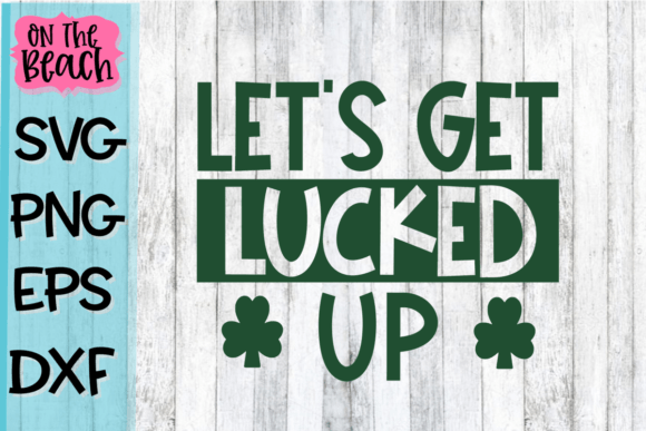 Let s Get Lucked Up: A Bold Graphic Asset for T-Shirt Designs