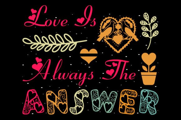 Love Is Always the Valentine Sublimation Graphics for T-Shirt Designs
