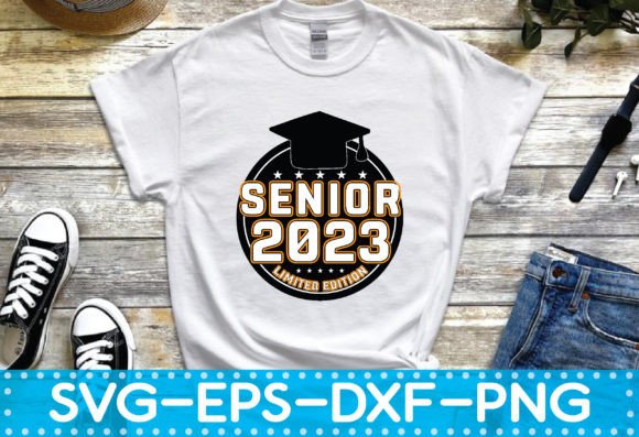 Senior 2023 Limited Edition Svg for T-Shirt Graphics