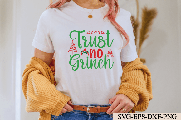 Trust No Grinch Svg: Holiday Graphics for T-Shirt Designs