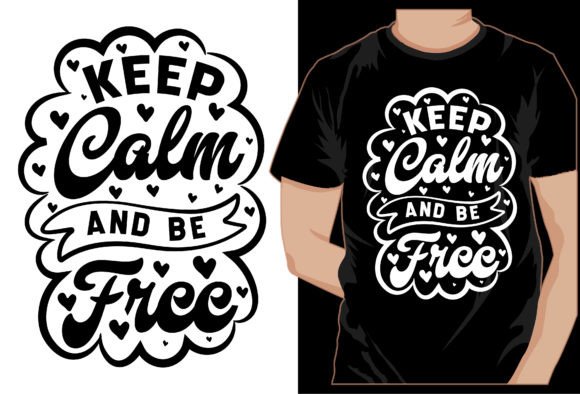 Typography T-Shirt Graphics: Keep Calm and Be Free
